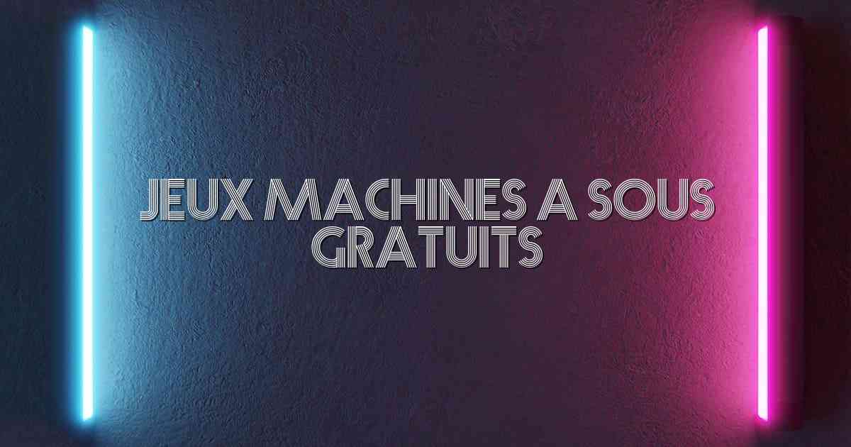 Jeux Machines A Sous Gratuits