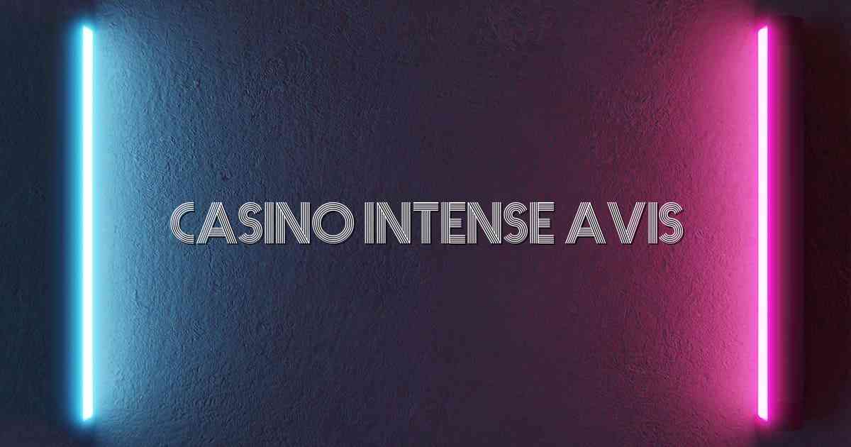 Casino Intense Avis