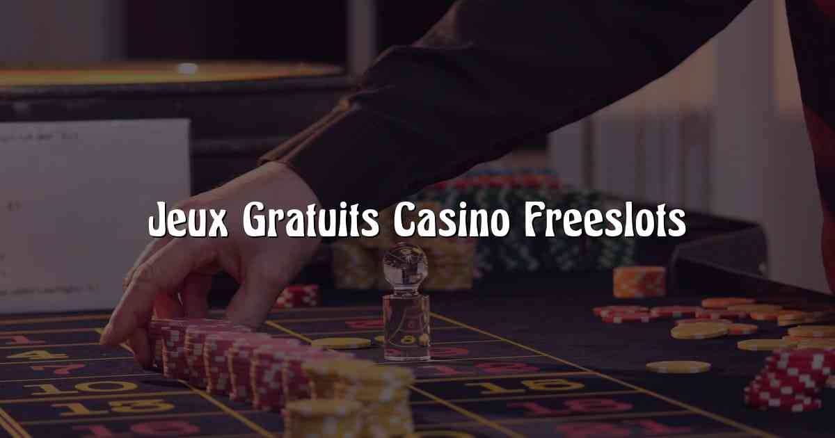 Jeux Gratuits Casino Freeslots