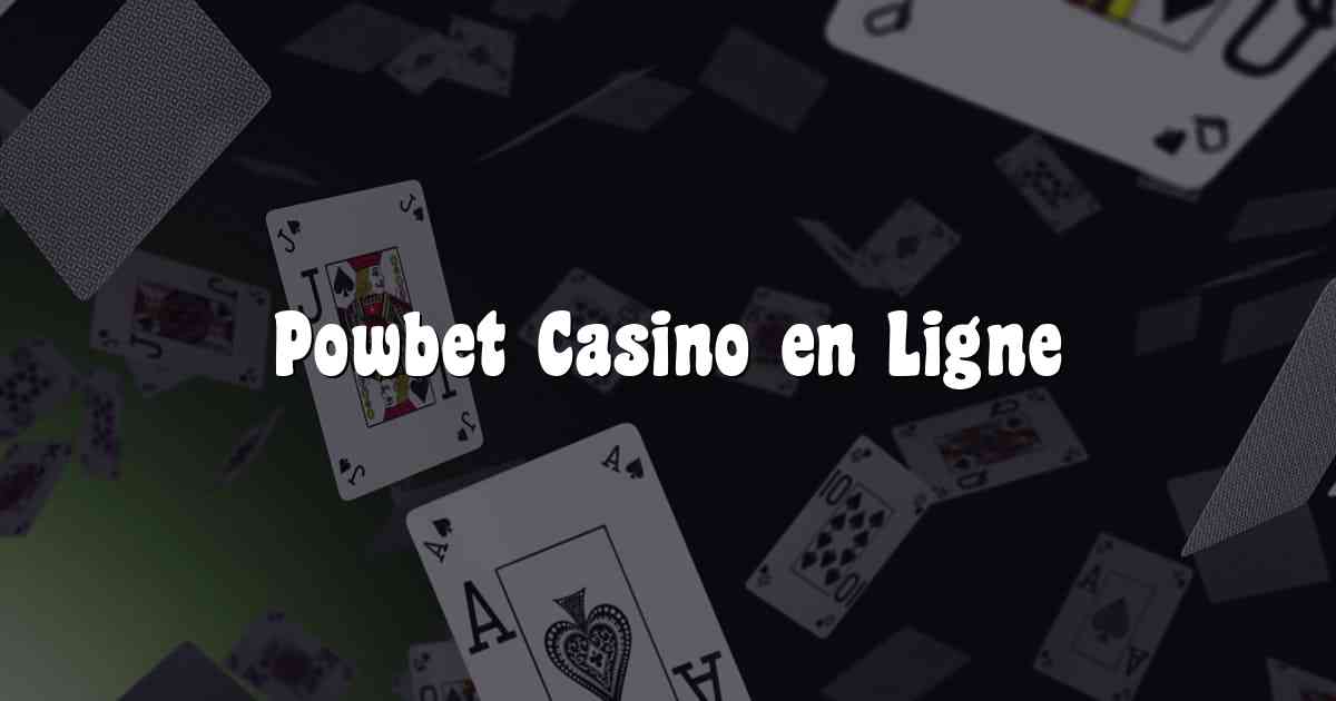 Powbet Casino en Ligne