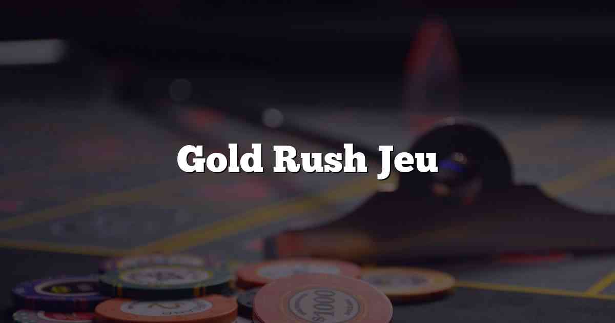 Gold Rush Jeu