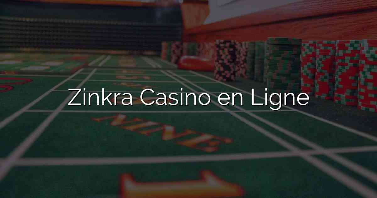 Zinkra Casino en Ligne