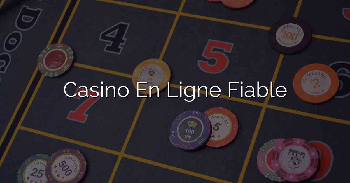 Casino En Ligne Fiable