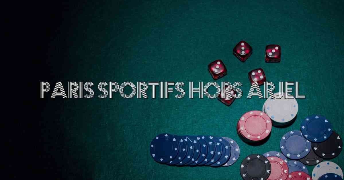 Paris Sportifs Hors Arjel
