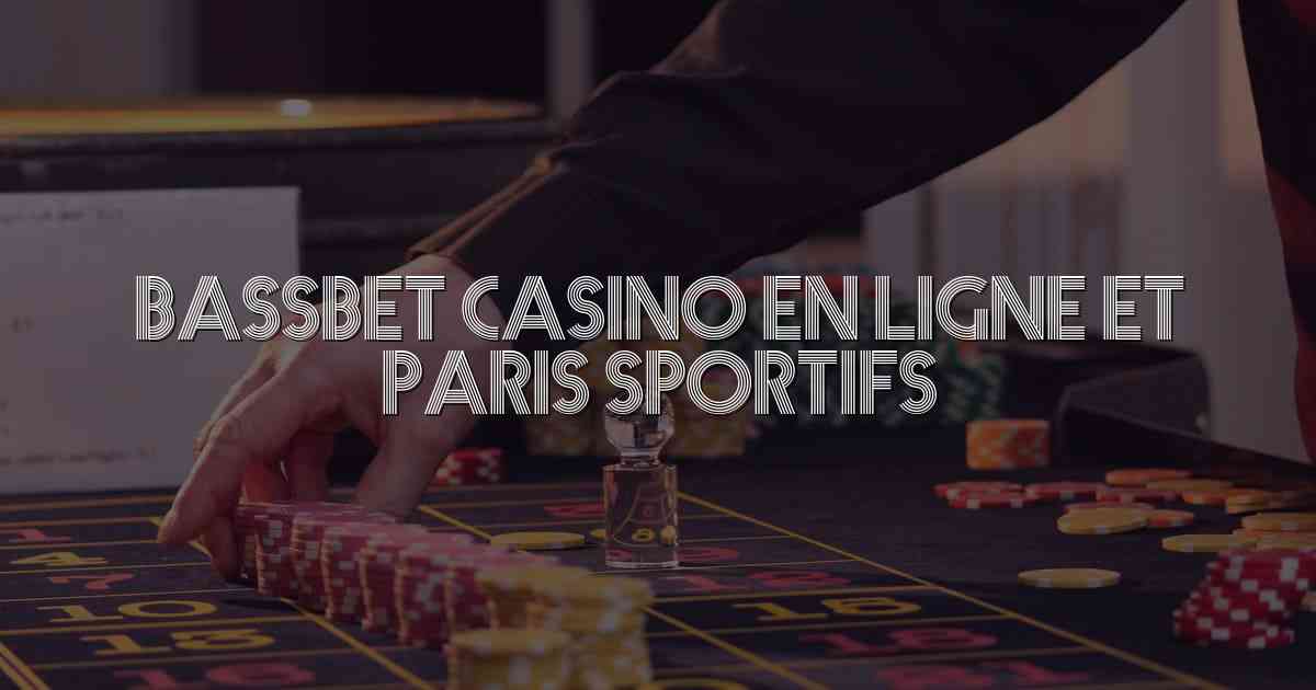 BassBet Casino en Ligne et Paris Sportifs