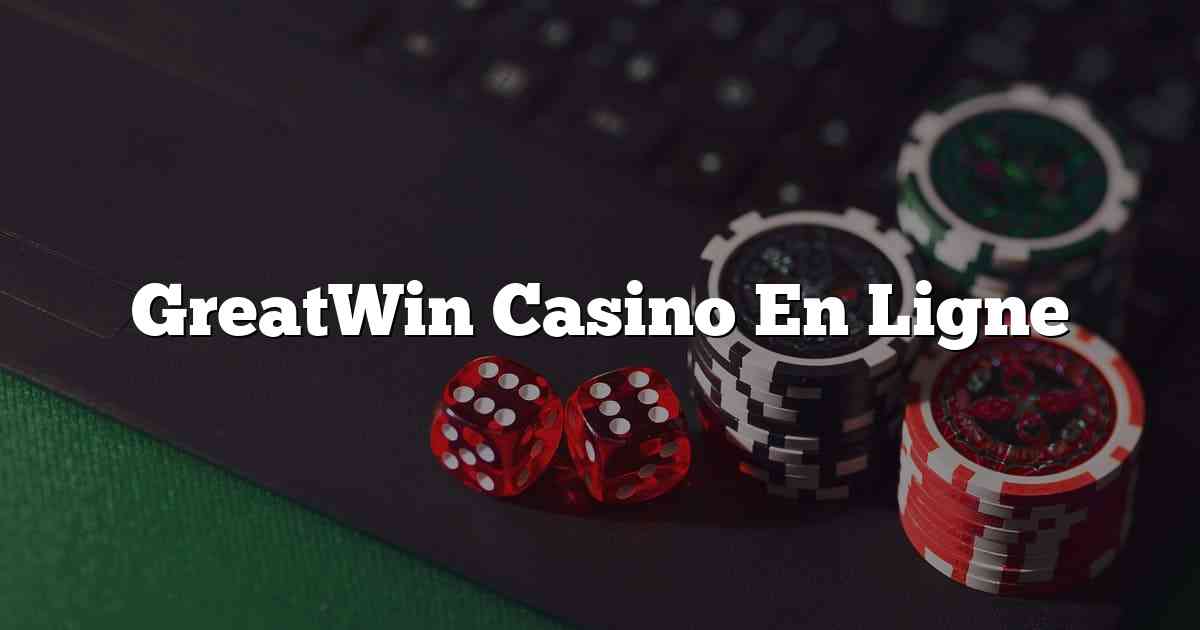 GreatWin Casino En Ligne