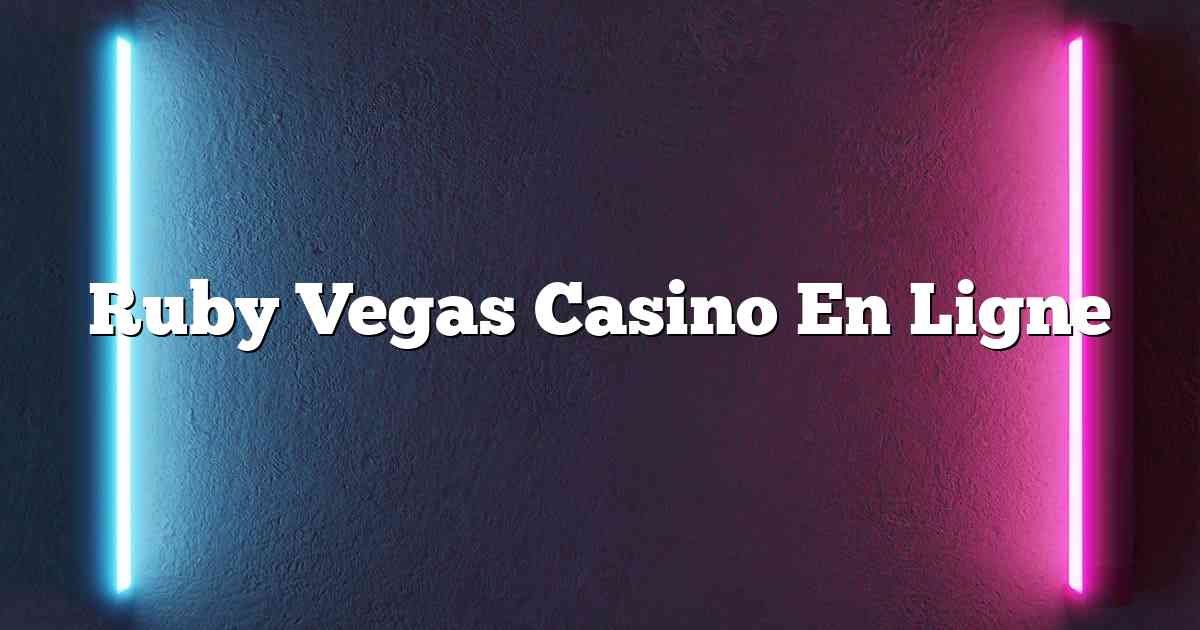 Ruby Vegas Casino En Ligne